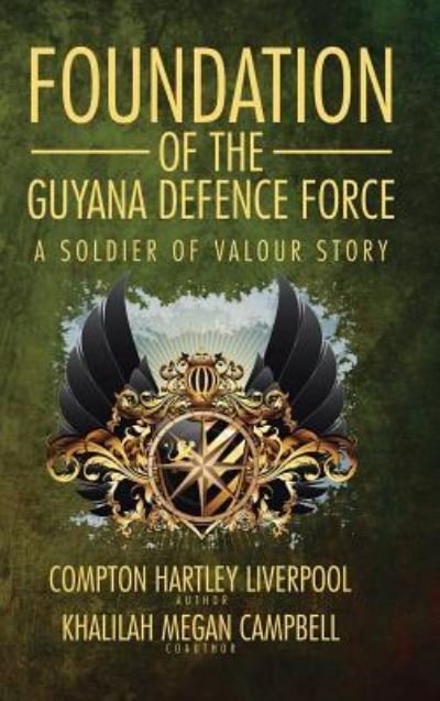 Cover for Compton Hartley Liverpool · Foundation of the Guyana Defence Force (Inbunden Bok) (2016)