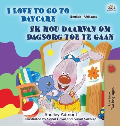 Cover for Shelley Admont · I Love to Go to Daycare (English Afrikaans Bilingual Book for Kids) (Hardcover Book) (2022)