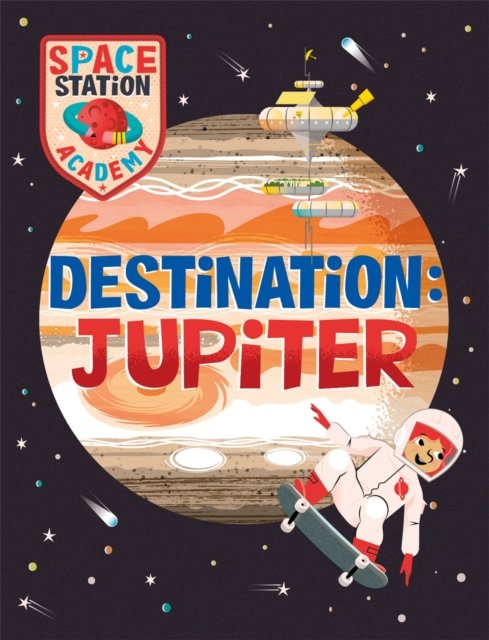Cover for Sally Spray · Space Station Academy: Destination Jupiter - Space Station Academy (Hardcover bog) (2023)
