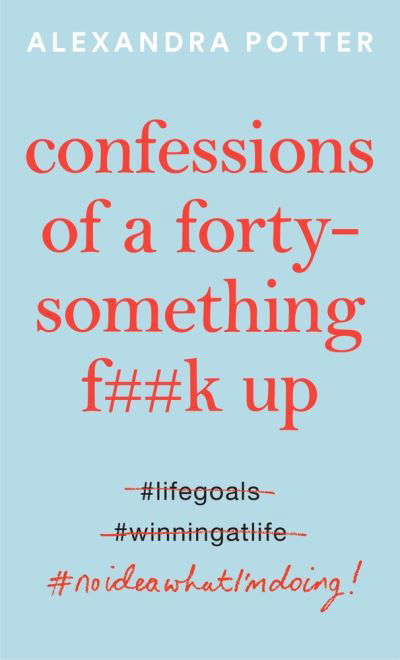 Cover for Alexandra Potter · Confessions of a Forty-Something F**k Up (Paperback Book) (2020)