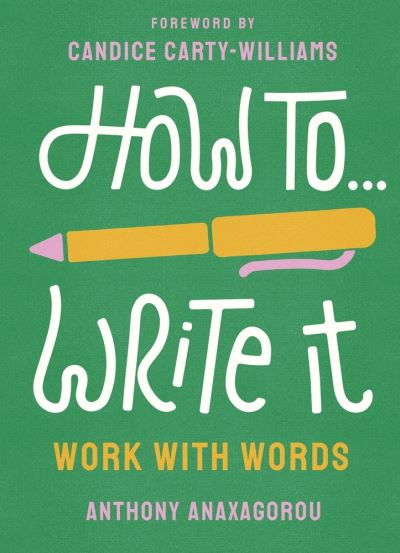 Cover for Anthony Anaxagorou · How To Write It: Work With Words - Merky How To (Pocketbok) (2020)