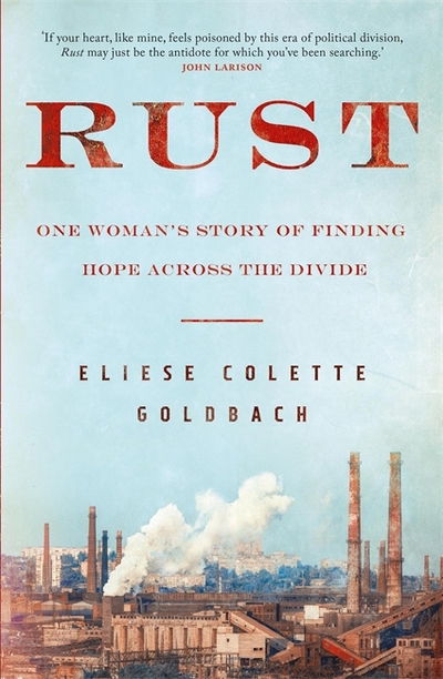 Cover for Eliese Colette Goldbach · Rust: One woman's story of finding hope across the divide (Hardcover Book) (2020)