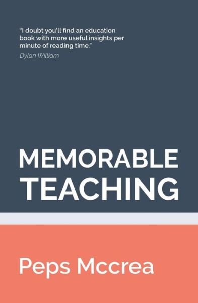 Cover for Peps McCrea · Memorable Teaching: Leveraging memory to build deep and durable learning in the classroom - High Impact Teaching (Paperback Book) (2017)
