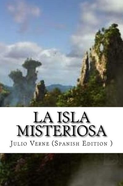 La Isla Misteriosa - Julio Verne - Książki - Createspace Independent Publishing Platf - 9781534688797 - 7 lipca 2016
