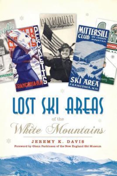 Cover for Jeremy K Davis · Lost Ski Areas of the White Mountains (Hardcover Book) (2008)
