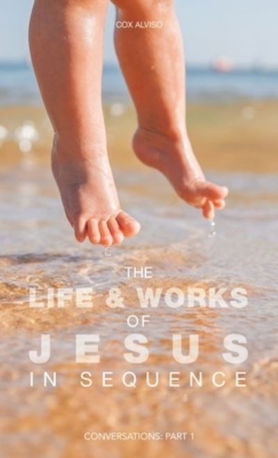 Cover for Cox Alviso · Life and Works of Jesus in Sequence : Conversations (Buch) (2022)