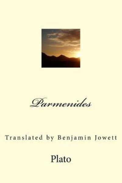 Parmenides - Plato - Libros - Createspace Independent Publishing Platf - 9781544182797 - 23 de febrero de 2017