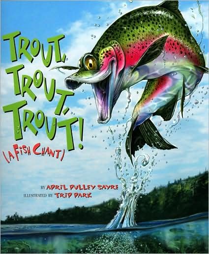 Cover for April Pulley Sayre · Trout, Trout, Trout!: A Fish Chant - American City Series (Paperback Book) (2007)