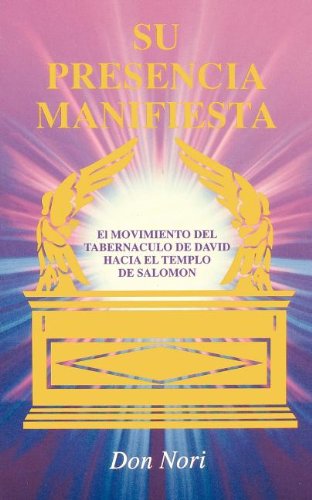 Cover for Don Nori · His Manifest Presence: Moving from David's Tabernacle to Solomon's Temple (Paperback Book) [Spanish edition] (1992)