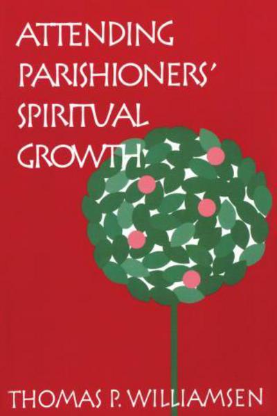 Cover for Thomas P. Williamsen · Attending Parishioners' Spiritual Growth (Paperback Book) (1997)