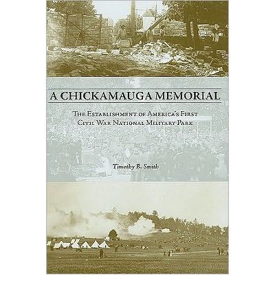 Cover for Timothy Smith · A Chickamauga Memorial: The Establishment of America's First Civil War National Military Park (Hardcover Book) (2009)