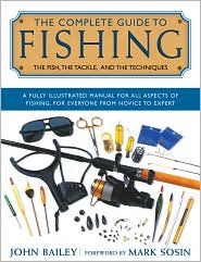 Cover for John Bailey · The Complete Guide to Fishing: The Fish, the Tackle, and the Techniques (Hardcover Book) [Lyons Press edition] (2001)