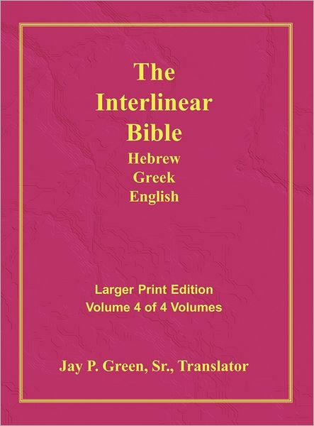 Interlinear Hebrew Greek English Bible-pr-fl/oe / Kjv Large Print Volume 4 - Green, Jay Patrick, Sr. - Books - Authors for Christ, Inc. - 9781589604797 - July 15, 2011