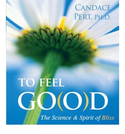 Cover for Candace Pert · To Feel Good: The Science &amp; Spirit of Bliss (Audiobook (CD)) (2007)