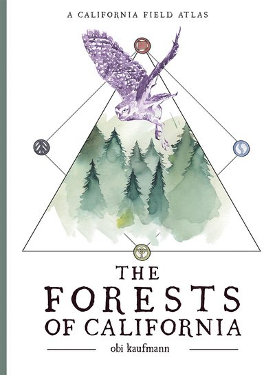 Cover for Obi Kaufmann · The Forests of California: A California Field Atlas (Taschenbuch) (2020)