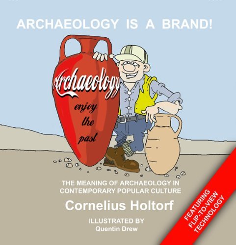Cover for Cornelius Holtorf · Archaeology Is a Brand!: The Meaning of Archaeology in Contemporary Popular Culture (Paperback Book) (2009)