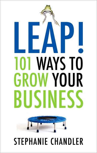 Cover for Stephanie Chandler · Leap!: 101 Ways to Grow Your Business (Paperback Book) (2009)