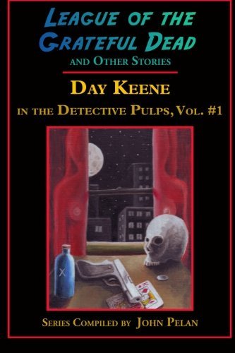 Cover for Day Keene · League of the Grateful Dead and Other Stories: Day Keene in the Detective Pulps Volume I (Pocketbok) (2010)