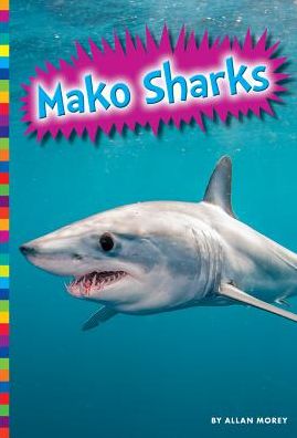 Cover for Allan Morey · Mako sharks (Book) (2016)