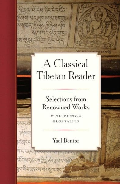 Cover for Yael Bentor · A Classical Tibetan Reader: Selections from Renowned Works with Custom Glossaries (Paperback Bog) (2013)