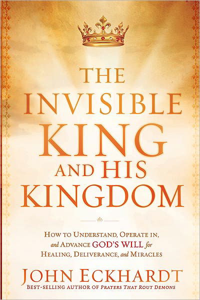 Cover for John Eckhardt · Invisible King And His Kingdom, The (Paperback Book) (2011)