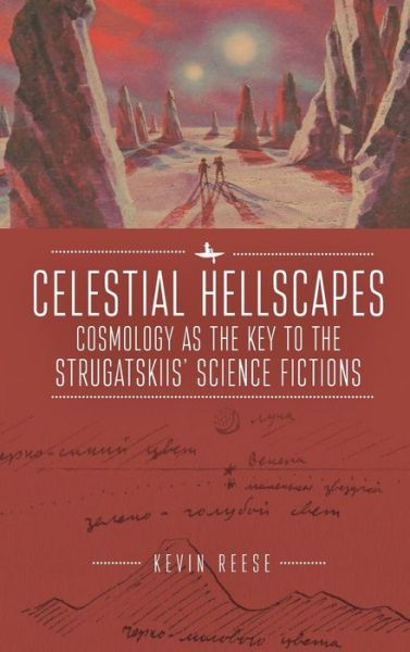 Cover for Kevin Reese · Celestial Hellscapes: Cosmology as the Key to the Strugatskiis' Science Fictions (Hardcover Book) (2019)