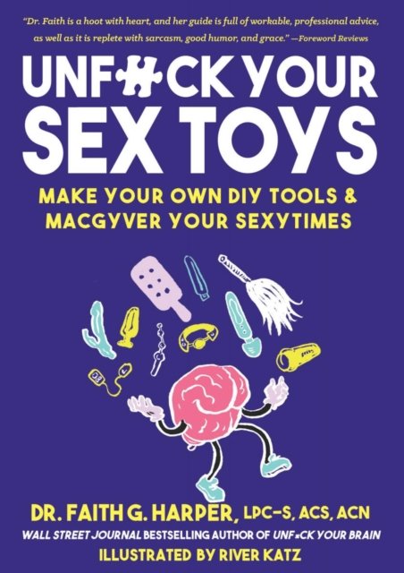 Cover for Faith G. Harper · Unfuck Your Sex Toys: Make Your Own DIY Tools &amp; MacGyver Your Sexytimes (Paperback Book) (2023)