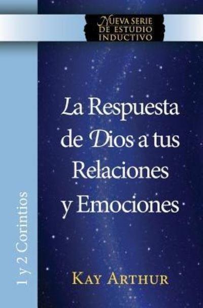 Cover for Kay Arthur · La Respuesta de Dios a Tus Relaciones y Emociones / God's Answers For Relationships and Passions (Pocketbok) (2017)