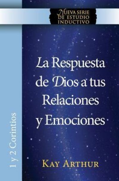 La Respuesta de Dios a Tus Relaciones y Emociones / God's Answers For Relationships and Passions - Kay Arthur - Książki - Precept Minstries International - 9781621191797 - 24 października 2017