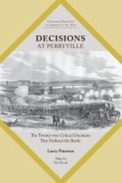 Decisions at Perryville: The Twenty-Two Critical Decisions That Defined the Battle - Command Decisions in America's Civil War - Lawrence K. Peterson - Books - University of Tennessee Press - 9781621906797 - April 11, 2022
