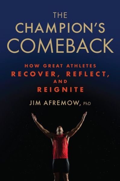 Cover for Afremow, Jim, PhD · The Champion's Comeback: How Great Athletes Recover, Reflect, and Re-Ignite (Gebundenes Buch) (2016)