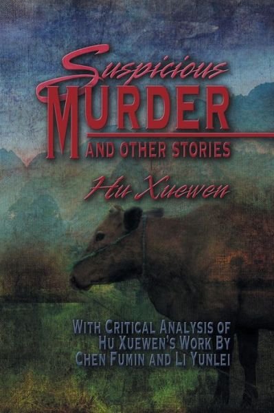 Cover for Hu Xuewen · Suspicious Murder and Other Stories: with Critical Analysis of Hu Xuewen's Work by Chen Fumin and Li Yunlei (Paperback Book) (2013)