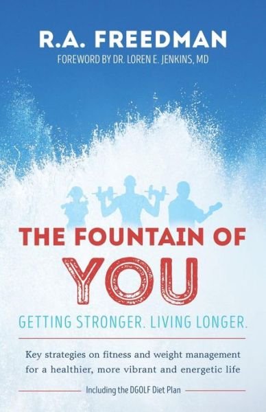 Cover for R a Freedman · The Fountain of You: Getting Stronger. Living Longer. (Paperback Book) (2015)