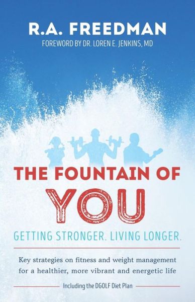 Cover for R a Freedman · The Fountain of You: Getting Stronger. Living Longer. (Paperback Bog) (2015)