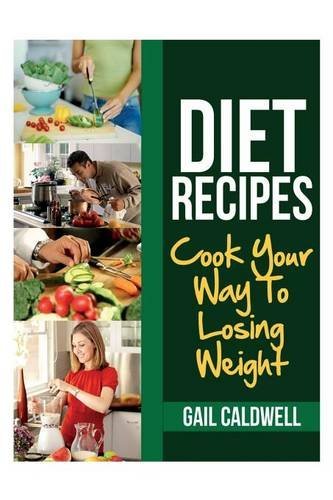 Cover for Gail Caldwell · Diet Recipes: Cook Your Way to Losing Weight (Pocketbok) (2013)