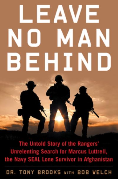 Cover for Dr. Tony Brooks · Leave No Man Behind: The Untold Story of the Rangers' Unrelenting Search for Marcus Luttrell, the Navy SEAL Lone Survivor in Afghanistan (Paperback Book) (2023)