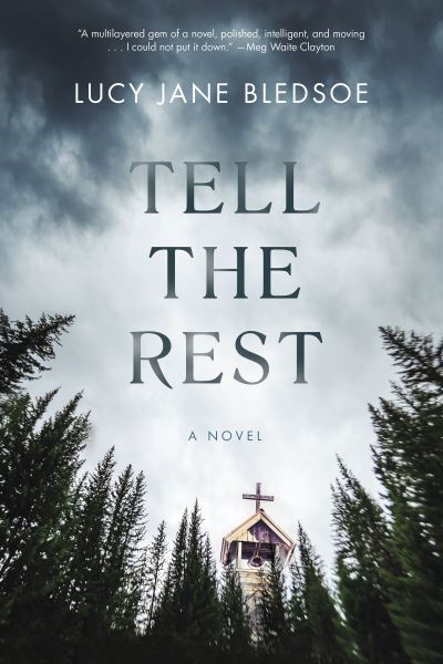 Cover for Lucy Jane Bledsoe · Tell the Rest (Hardcover Book) (2023)