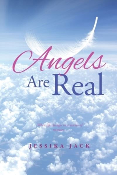 Angels Are Real - Jessika Jack - Bücher - Pen Culture Solutions - 9781638120797 - 11. Juli 2021