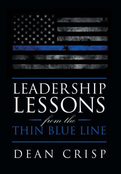 Cover for Dean Crisp · Leadership Lessons from the Thin Blue Line (Hardcover Book) (2017)