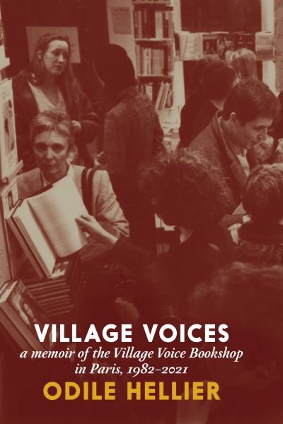 Cover for Odile Hellier · Village Voices: A Memoir of the Village Voice Bookstore, Paris, 1982-2012 (Paperback Bog) (2024)