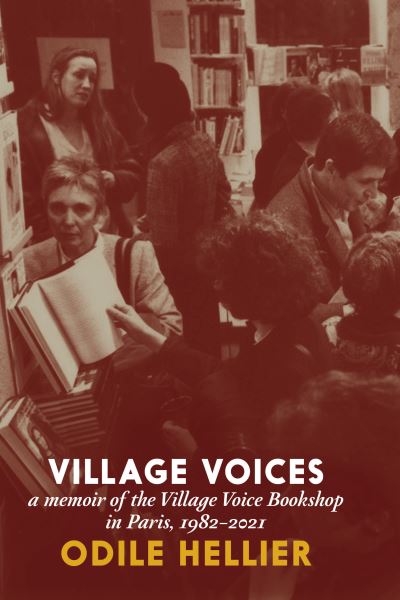 Cover for Odile Hellier · Village Voices: A Memoir of the Village Voice Bookstore, Paris, 1982-2012 (Paperback Bog) (2024)