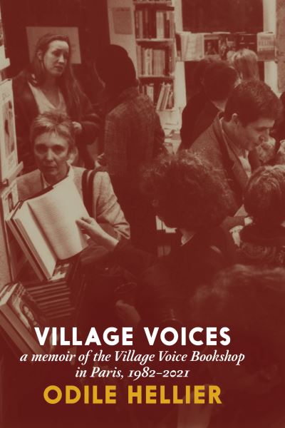 Village Voices: A Memoir of the Village Voice Bookstore, Paris, 1982-2012 - Odile Hellier - Bøger - Seven Stories Press,U.S. - 9781644213797 - 24. september 2024