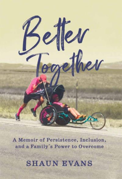 Cover for Shaun Evans · Better Together: A Memoir of Persistence, Inclusion, and a Family's Power to Overcome (Hardcover Book) (2022)