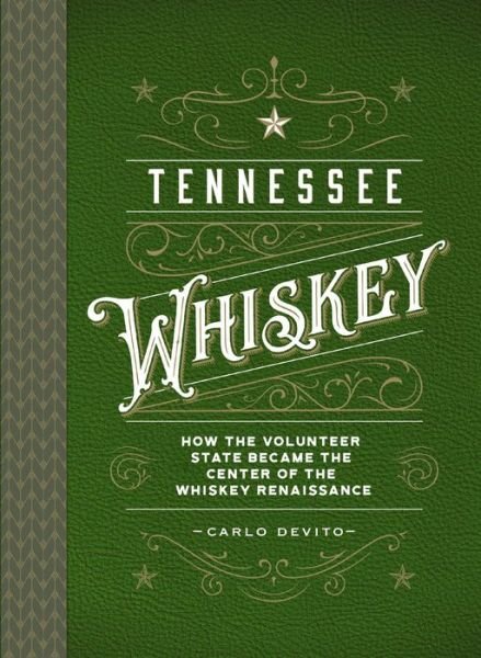 Cover for Carlo DeVito · Tennessee Whiskey: How the Volunteer State Became the Center of the Whiskey Renaissance (Hardcover bog) (2023)