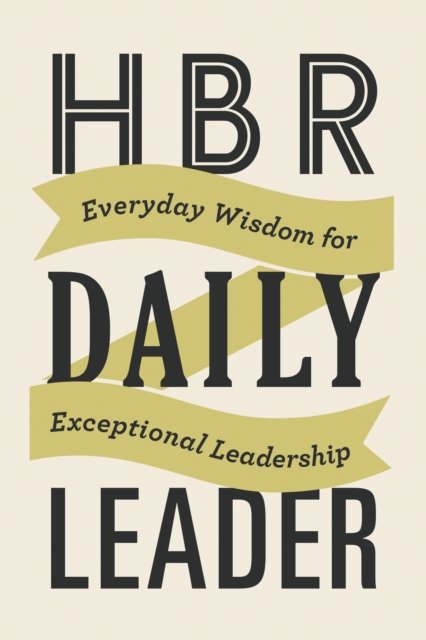 Cover for Harvard Business Review · HBR Daily Leader: Everyday Wisdom for Exceptional Leadership (Gebundenes Buch) (2024)
