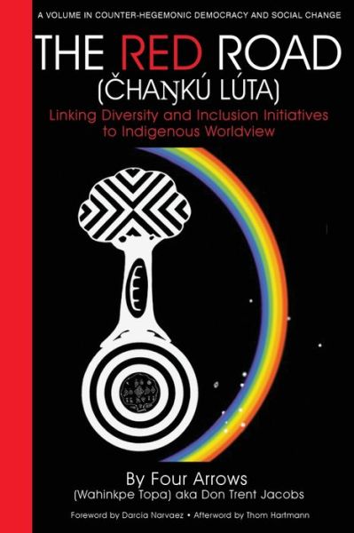 Cover for Donald Trent Jacobs · The Red Road: Linking Diversity and Inclusion Initiatives to Indigenous Worldview - Counter-Hegemonic Democracy and Social Change (Paperback Book) (2020)