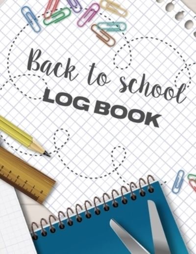 Cover for Patricia Larson · Back To School Log Book: Weekly Planning - Term Overview - Distant Learning (Taschenbuch) (2020)