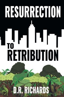 Cover for D. R. Richards · Resurrection to Retribution (Book) (2021)