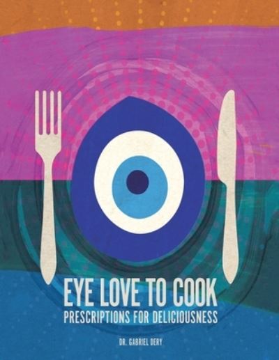 Cover for Dr Gabriel Dery · Eye Love to Cook (Paperback Book) (2021)