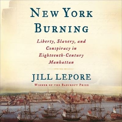 Cover for Jill Lepore · New York Burning Liberty, Slavery, and Conspiracy in Eighteenth-Century Manhattan (CD) (2005)